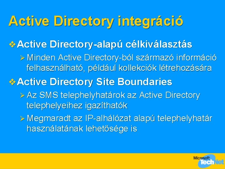 Active Directory integráció v Active Directory-alapú célkiválasztás Ø Minden Active Directory-ból származó információ felhasználható,