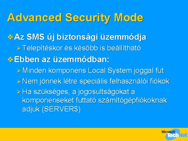 Advanced Security Mode v Az SMS új biztonsági üzemmódja Ø Telepítéskor és később is