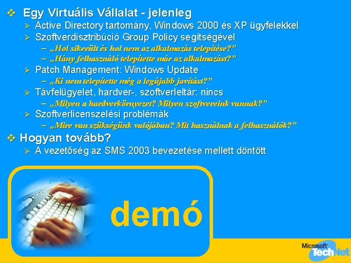 v Egy Virtuális Vállalat - jelenleg Ø Ø Active Directory tartomány, Windows 2000 és