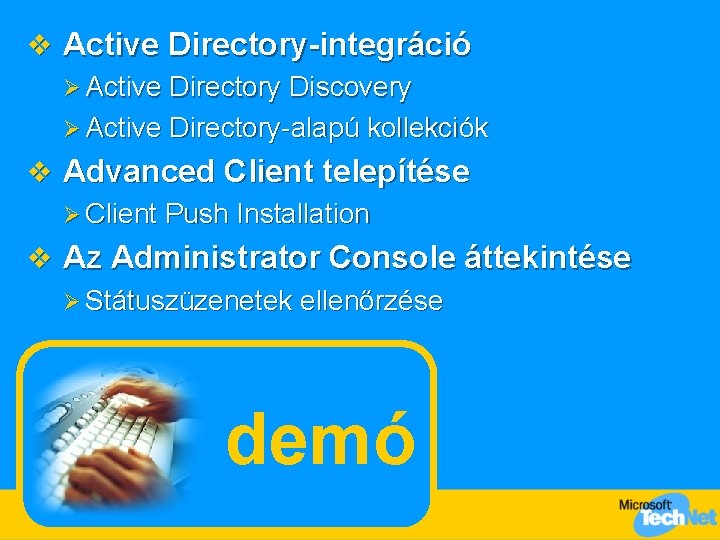 v Active Directory-integráció Ø Active Directory Discovery Ø Active Directory-alapú kollekciók v Advanced Client