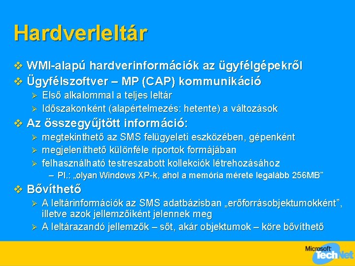 Hardverleltár v WMI-alapú hardverinformációk az ügyfélgépekről v Ügyfélszoftver – MP (CAP) kommunikáció Első alkalommal