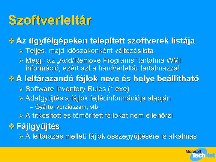 Szoftverleltár v Az ügyfélgépeken telepített szoftverek listája Teljes, majd időszakonként változáslista Ø Megj. :