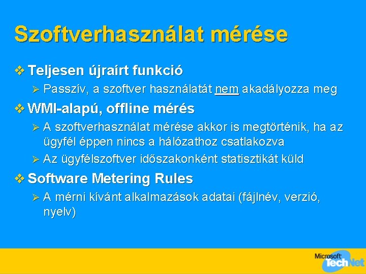 Szoftverhasználat mérése v Teljesen újraírt funkció Ø Passzív, a szoftver használatát nem akadályozza meg