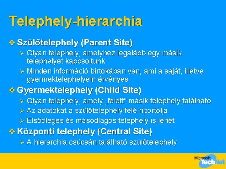 Telephely-hierarchia v Szülőtelephely (Parent Site) Olyan telephely, amelyhez legalább egy másik telephelyet kapcsoltunk Ø