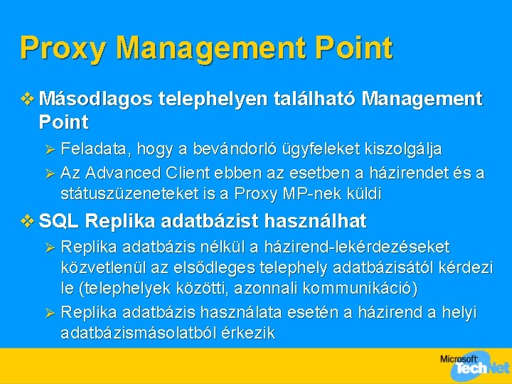 Proxy Management Point v Másodlagos telephelyen található Management Point Feladata, hogy a bevándorló ügyfeleket