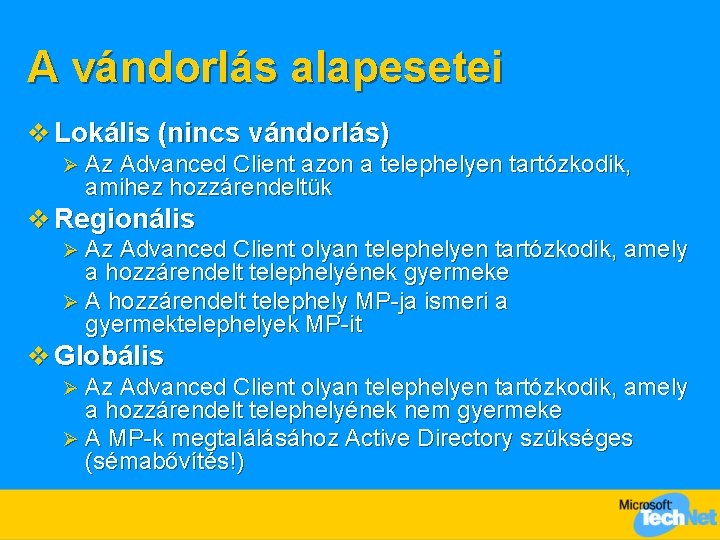 A vándorlás alapesetei v Lokális (nincs vándorlás) Ø Az Advanced Client azon a telephelyen