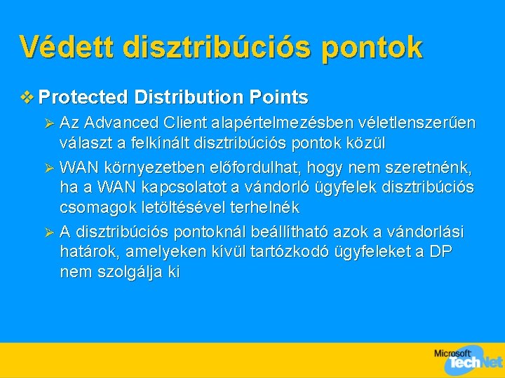 Védett disztribúciós pontok v Protected Distribution Points Az Advanced Client alapértelmezésben véletlenszerűen választ a