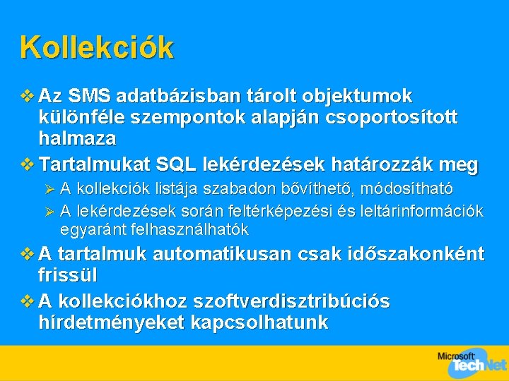 Kollekciók v Az SMS adatbázisban tárolt objektumok különféle szempontok alapján csoportosított halmaza v Tartalmukat