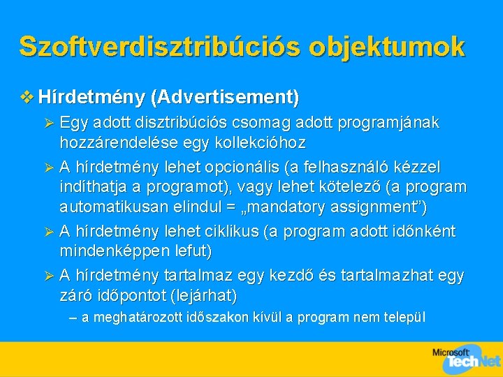 Szoftverdisztribúciós objektumok v Hírdetmény (Advertisement) Egy adott disztribúciós csomag adott programjának hozzárendelése egy kollekcióhoz