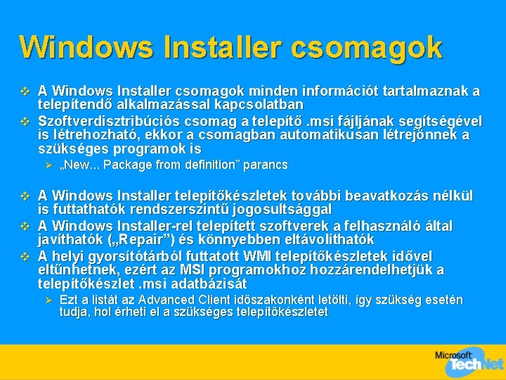 Windows Installer csomagok v A Windows Installer csomagok minden információt tartalmaznak a telepítendő alkalmazással