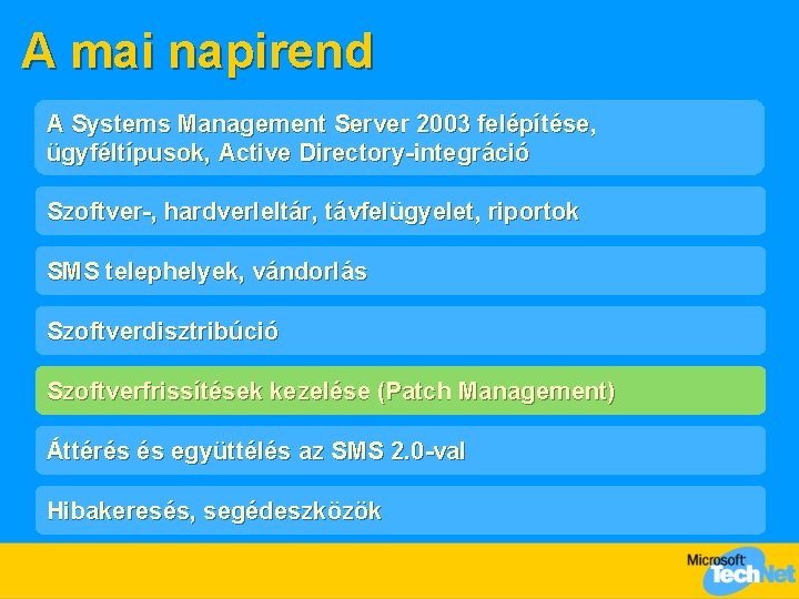 A mai napirend A Systems Management Server 2003 felépítése, ügyféltípusok, Active Directory-integráció Szoftver-, hardverleltár,