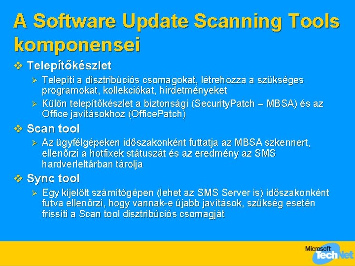 A Software Update Scanning Tools komponensei v Telepítőkészlet Telepíti a disztribúciós csomagokat, létrehozza a