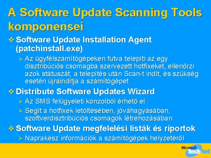 A Software Update Scanning Tools komponensei v Software Update Installation Agent (patchinstall. exe) Ø