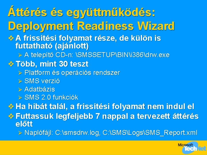 Áttérés és együttműködés: Deployment Readiness Wizard v A frissítési folyamat része, de külön is