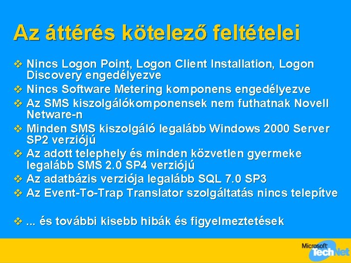 Az áttérés kötelező feltételei v Nincs Logon Point, Logon Client Installation, Logon Discovery engedélyezve