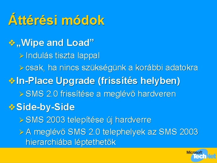 Áttérési módok v „Wipe and Load” Ø Indulás tiszta lappal Ø csak, ha nincs