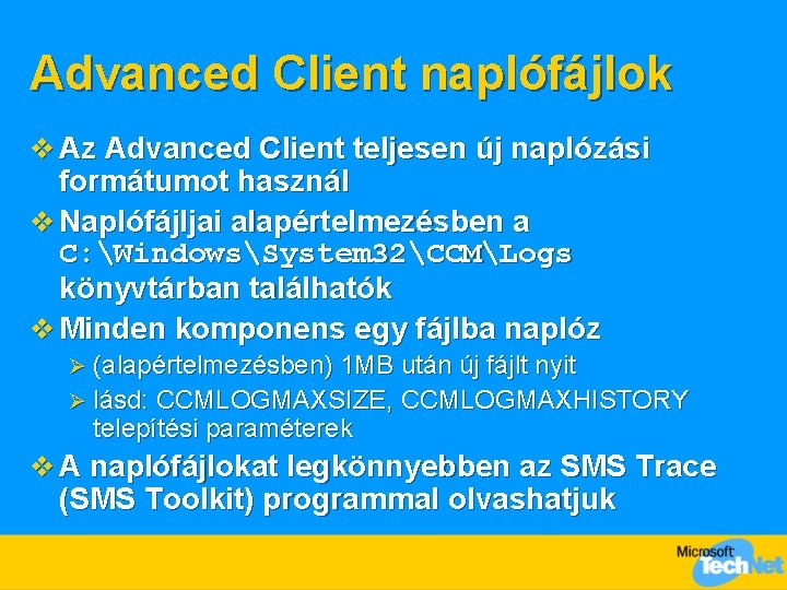 Advanced Client naplófájlok v Az Advanced Client teljesen új naplózási formátumot használ v Naplófájljai