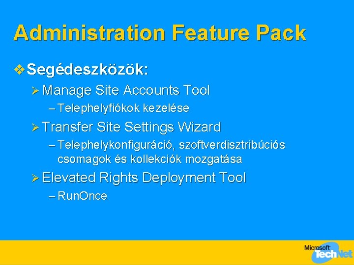 Administration Feature Pack v Segédeszközök: Ø Manage Site Accounts Tool – Telephelyfiókok kezelése Ø