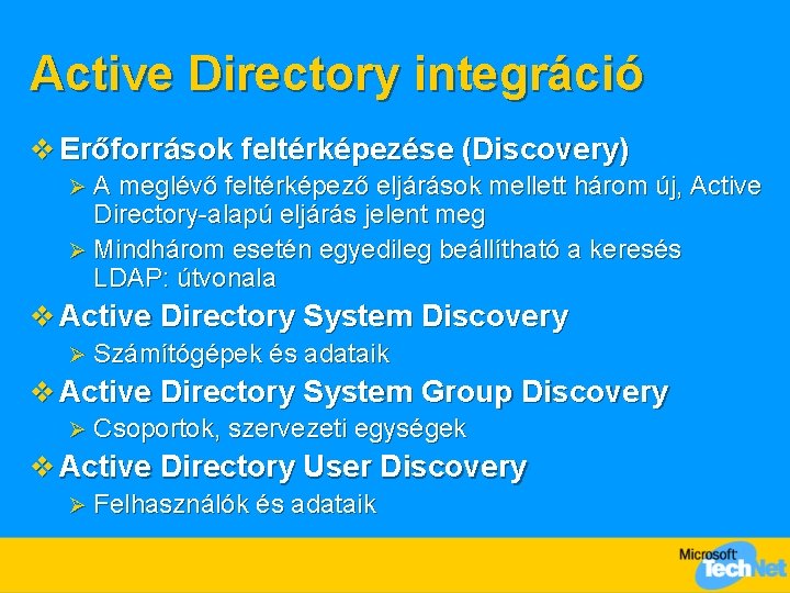 Active Directory integráció v Erőforrások feltérképezése (Discovery) A meglévő feltérképező eljárások mellett három új,