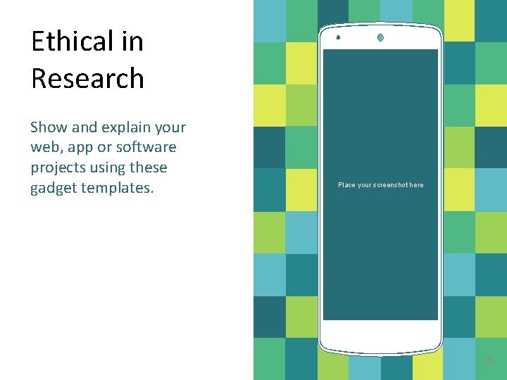 Ethical in Research Show and explain your web, app or software projects using these