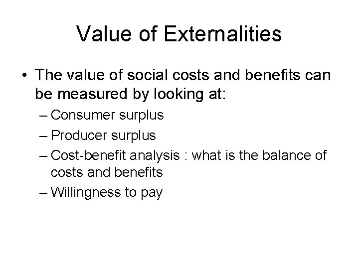 Value of Externalities • The value of social costs and benefits can be measured