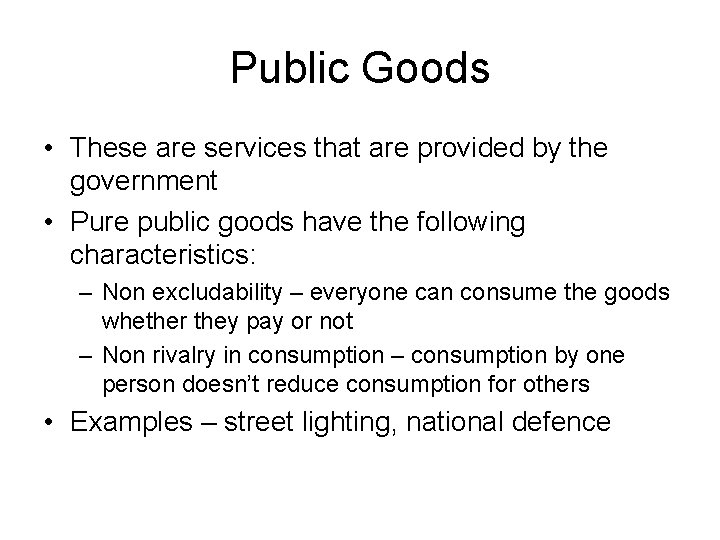 Public Goods • These are services that are provided by the government • Pure