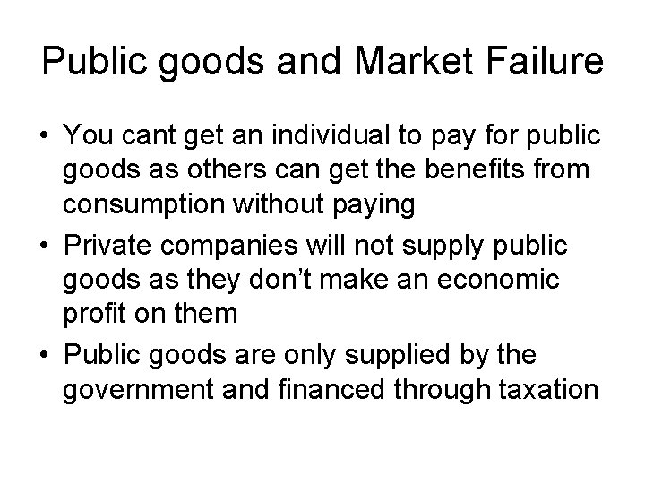 Public goods and Market Failure • You cant get an individual to pay for