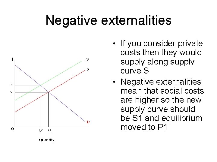 Negative externalities • If you consider private costs then they would supply along supply