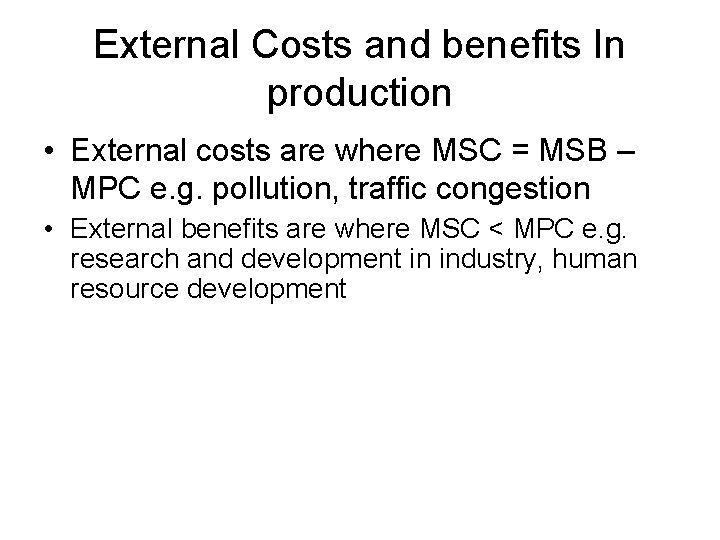 External Costs and benefits In production • External costs are where MSC = MSB