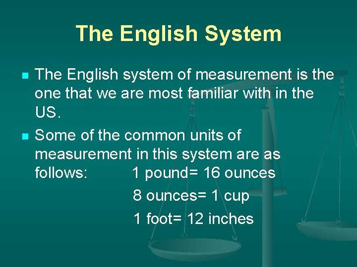 The English System n n The English system of measurement is the one that