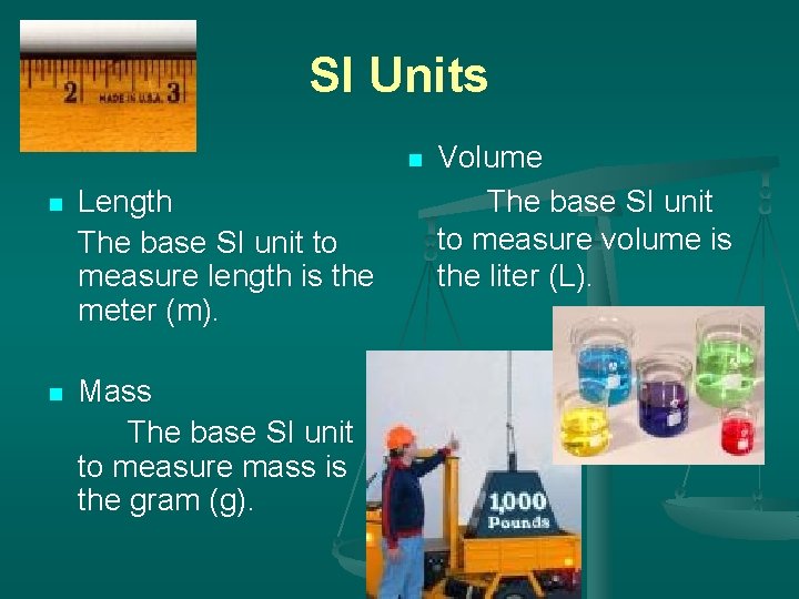 SI Units n n Length The base SI unit to measure length is the