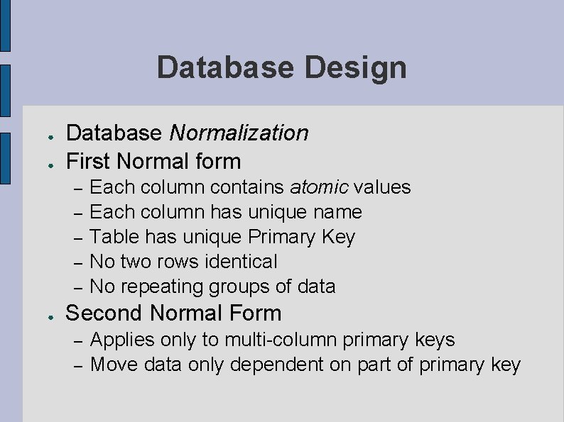 Database Design ● ● Database Normalization First Normal form – – – ● Each
