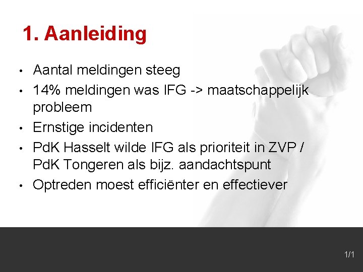 1. Aanleiding • • • Aantal meldingen steeg 14% meldingen was IFG -> maatschappelijk