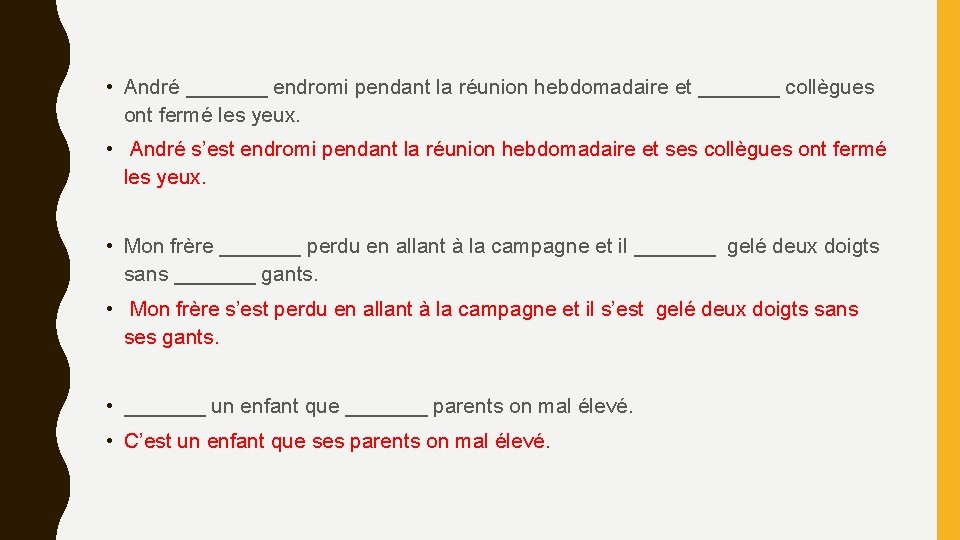 • André _______ endromi pendant la réunion hebdomadaire et _______ collègues ont fermé • André _______ endromi pendant la réunion hebdomadaire et _______ collègues ont fermé