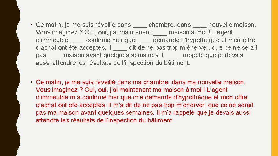 • Ce matin, je me suis réveillé dans ____ chambre, dans ____ nouvelle • Ce matin, je me suis réveillé dans ____ chambre, dans ____ nouvelle