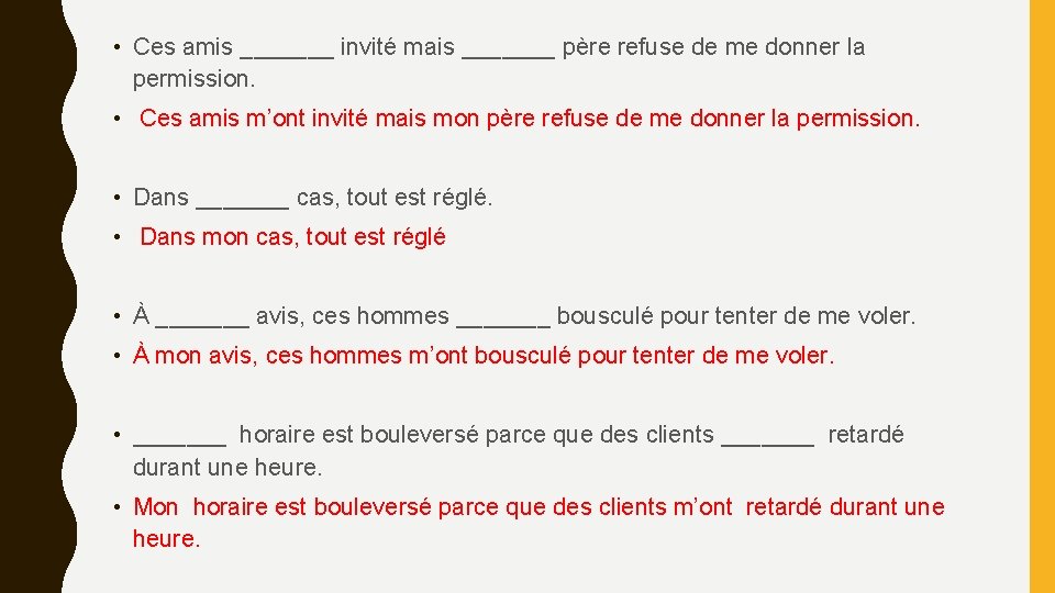 • Ces amis _______ invité mais _______ père refuse de me donner la • Ces amis _______ invité mais _______ père refuse de me donner la