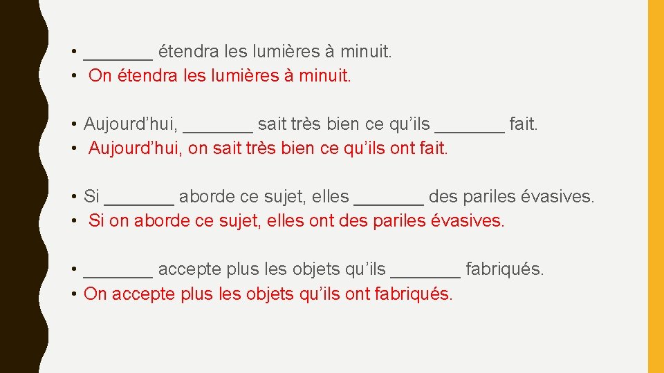  • _______ étendra les lumières à minuit. • On étendra les lumières à