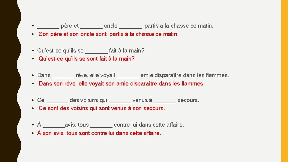 • _______ père et _______ oncle _______ partis à la chasse ce matin. • _______ père et _______ oncle _______ partis à la chasse ce matin.