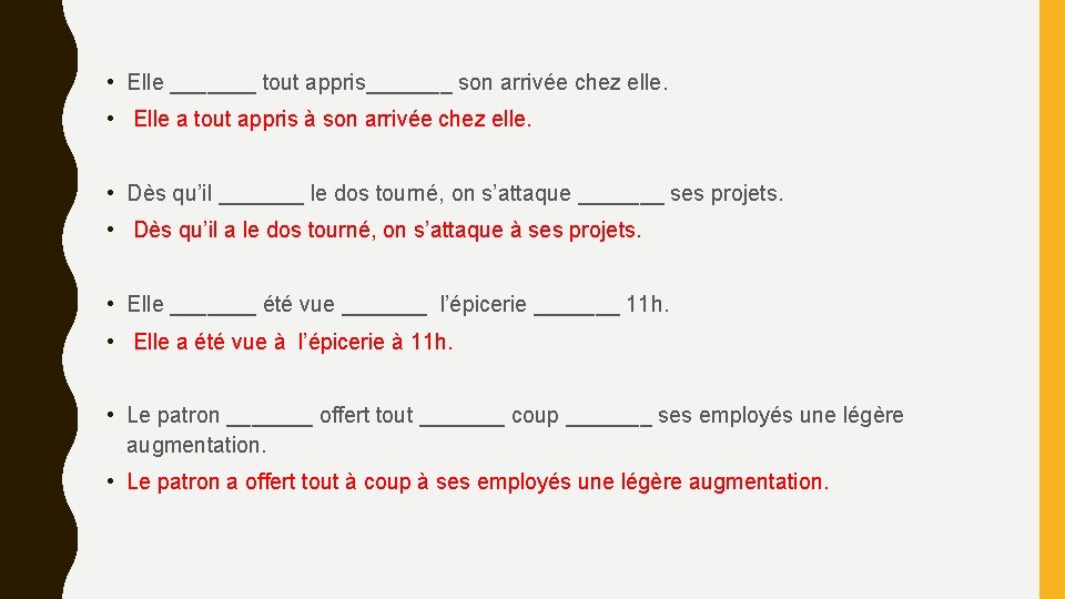 • Elle _______ tout appris_______ son arrivée chez elle. • Elle a tout • Elle _______ tout appris_______ son arrivée chez elle. • Elle a tout