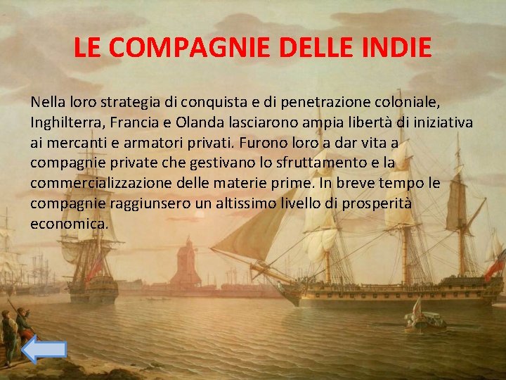 LE COMPAGNIE DELLE INDIE Nella loro strategia di conquista e di penetrazione coloniale, Inghilterra,