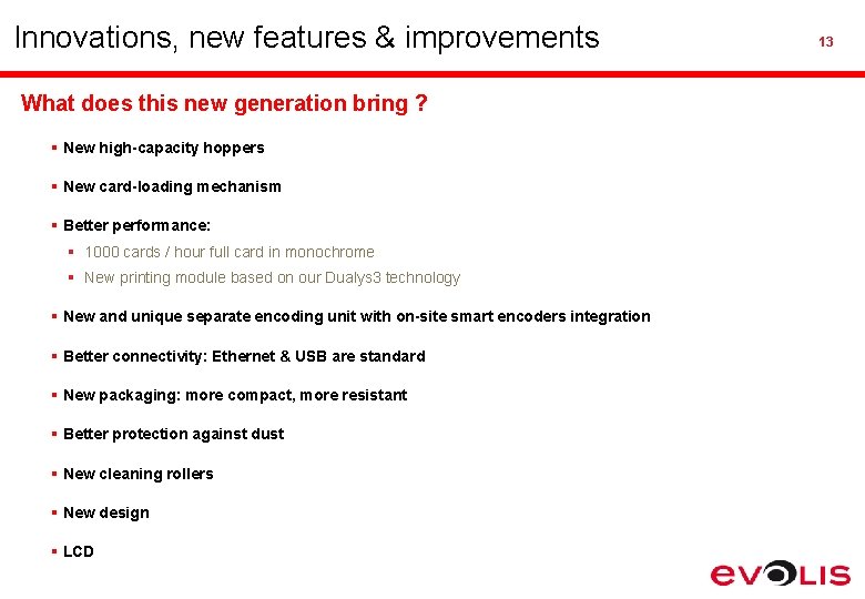 Innovations, new features & improvements What does this new generation bring ? § New