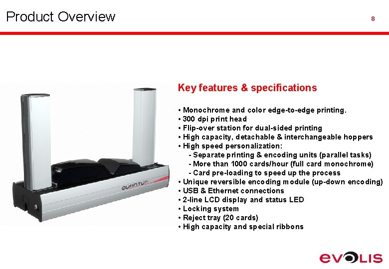 Product Overview 8 Key features & specifications • Monochrome and color edge-to-edge printing. •