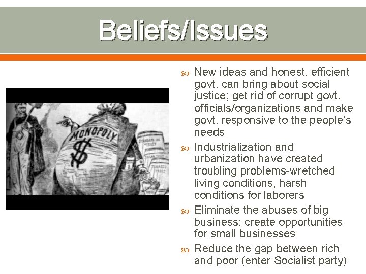 Beliefs/Issues New ideas and honest, efficient govt. can bring about social justice; get rid