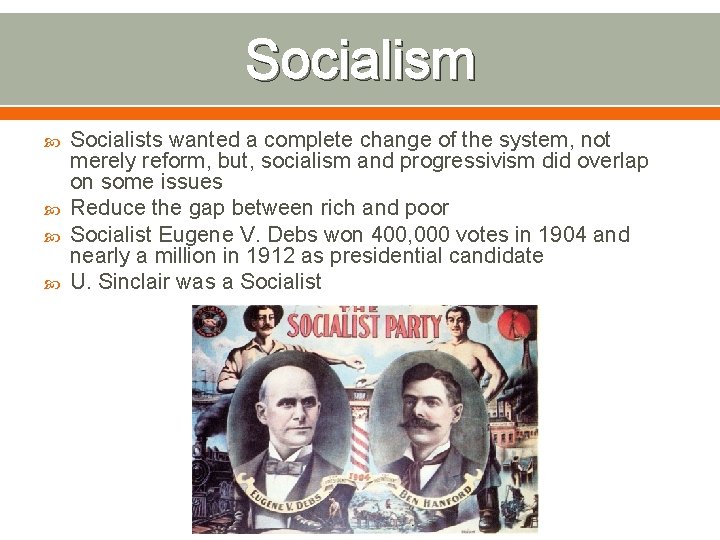 Socialism Socialists wanted a complete change of the system, not merely reform, but, socialism