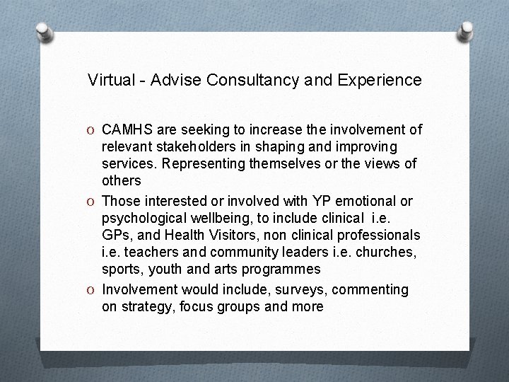 Virtual - Advise Consultancy and Experience O CAMHS are seeking to increase the involvement