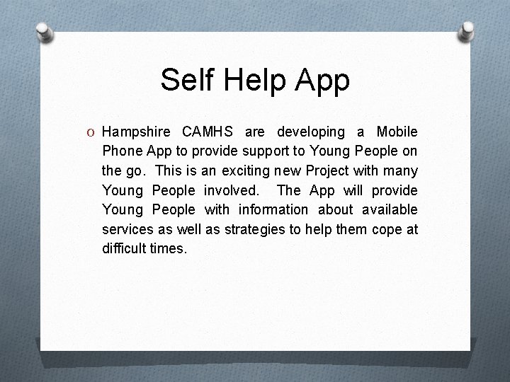 Self Help App O Hampshire CAMHS are developing a Mobile Phone App to provide