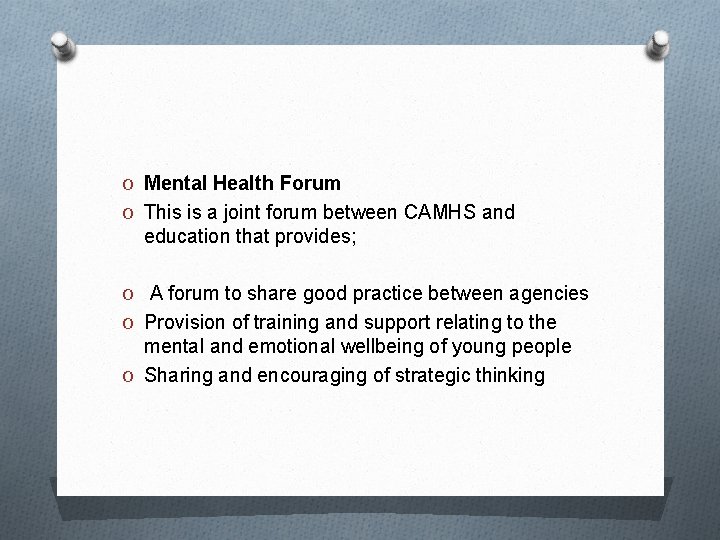 O Mental Health Forum O This is a joint forum between CAMHS and education