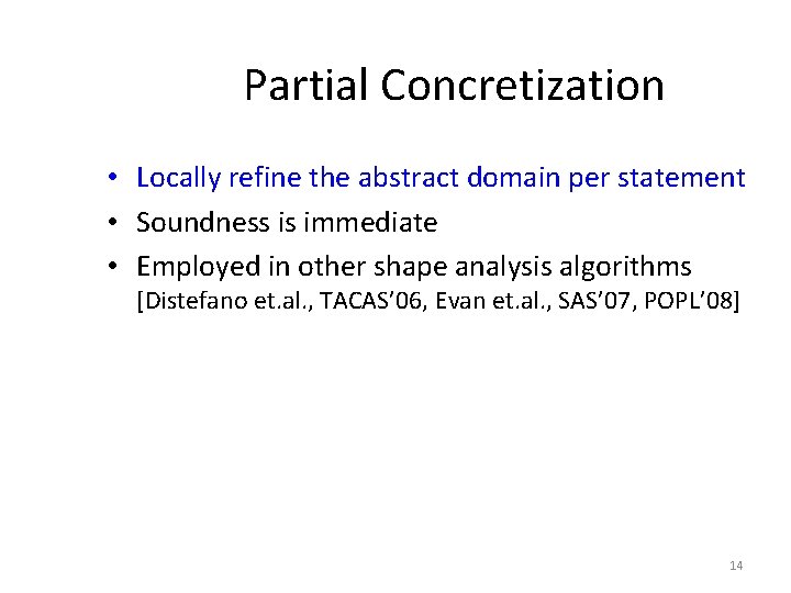 Partial Concretization • Locally refine the abstract domain per statement • Soundness is immediate