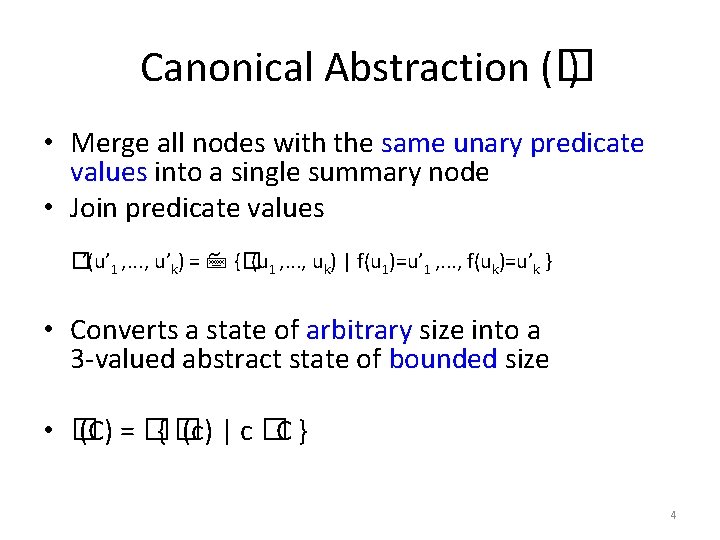 Canonical Abstraction (� ) • Merge all nodes with the same unary predicate values