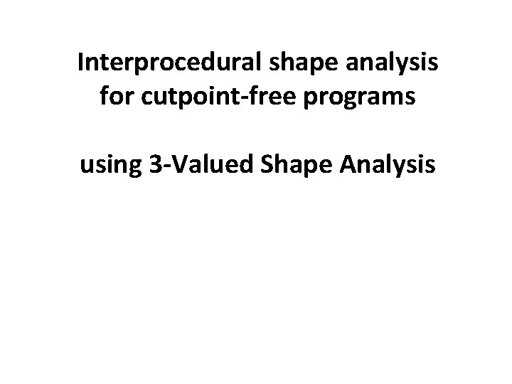 Interprocedural shape analysis for cutpoint-free programs using 3 -Valued Shape Analysis 